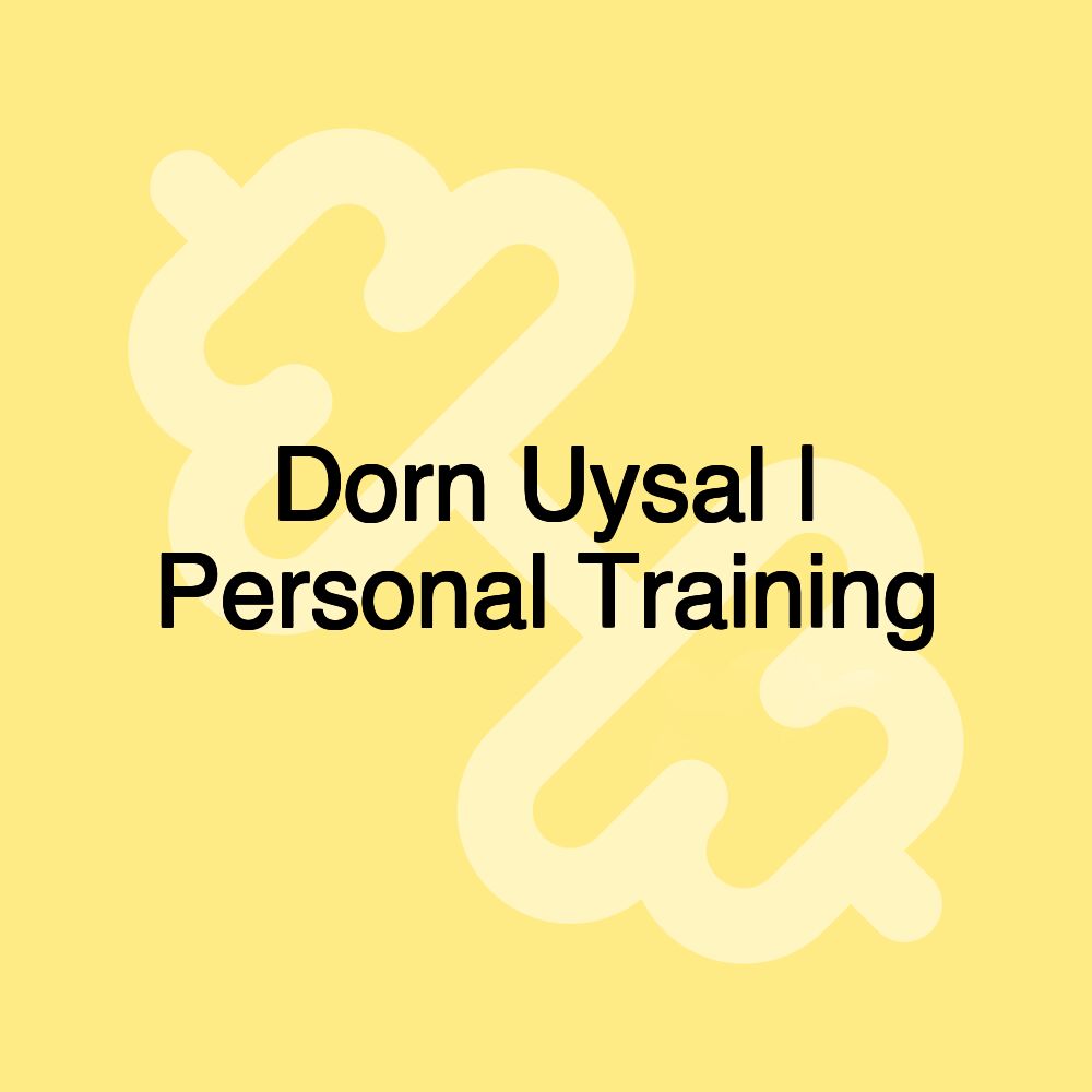 Dorn Uysal | Personal Training