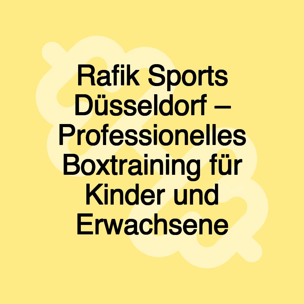 Rafik Sports Düsseldorf – Professionelles Boxtraining für Kinder und Erwachsene