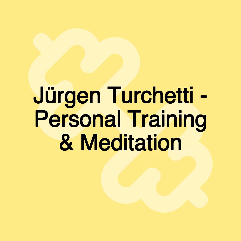 Jürgen Turchetti - Personal Training & Meditation