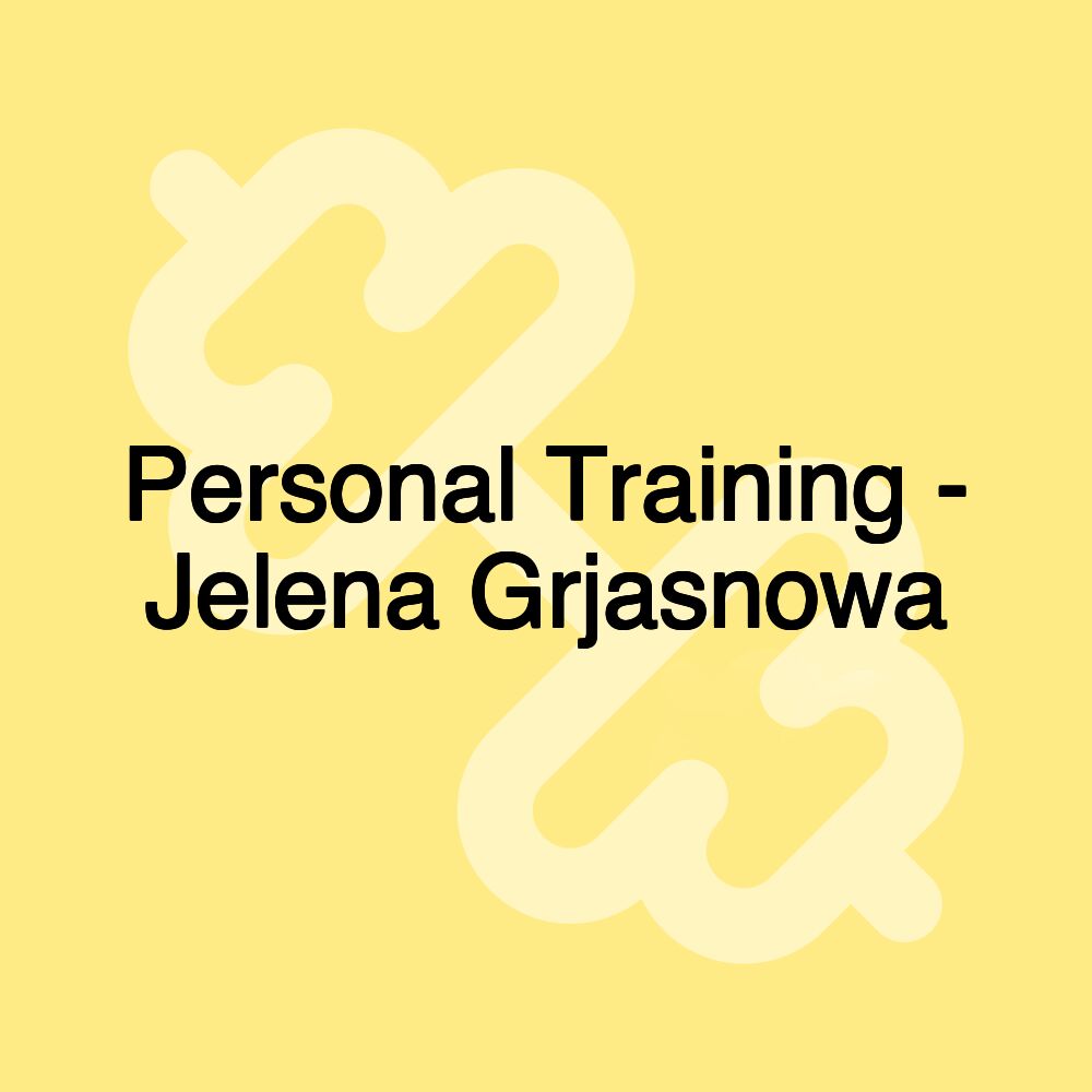 Personal Training - Jelena Grjasnowa