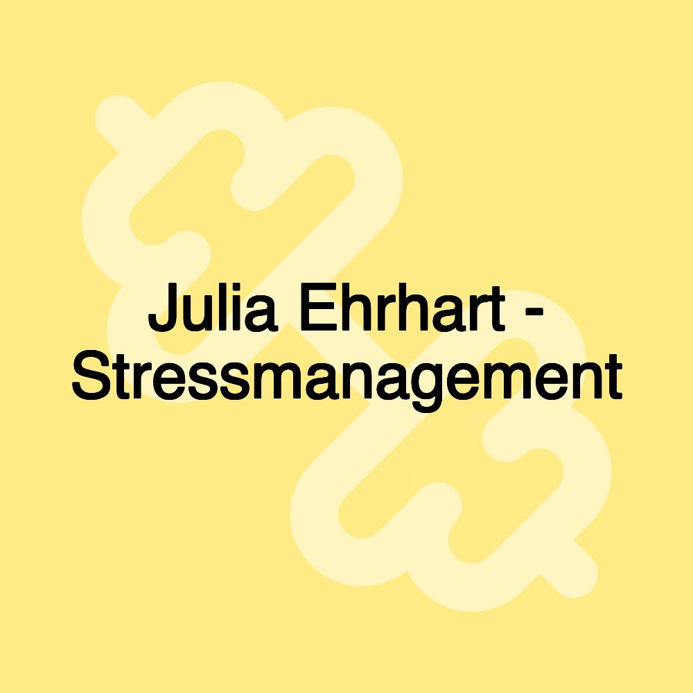 Julia Ehrhart - Stressmanagement