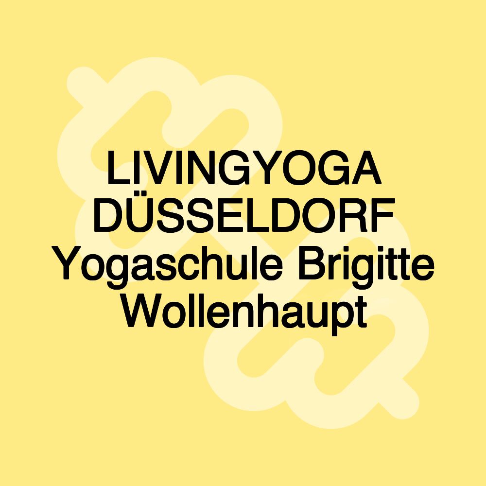 LIVINGYOGA DÜSSELDORF Yogaschule Brigitte Wollenhaupt