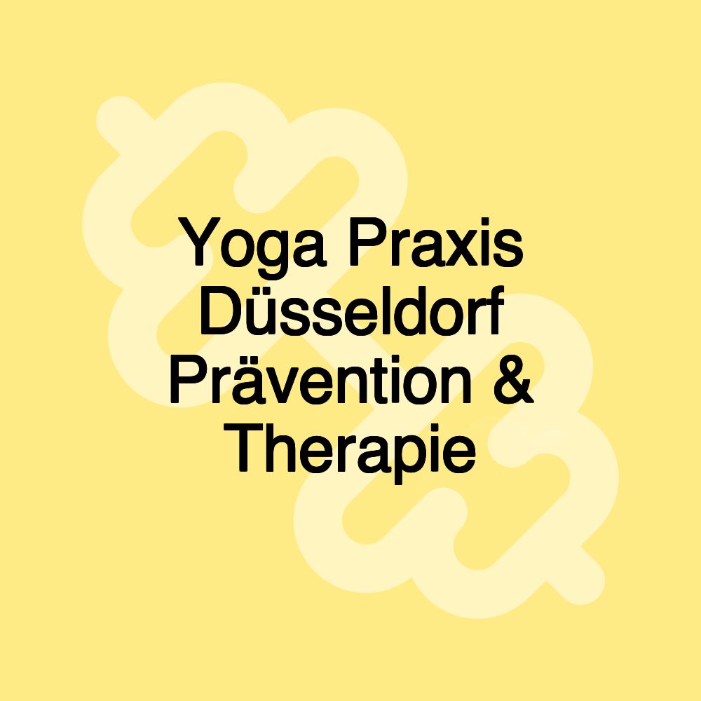 Yoga Praxis Düsseldorf Prävention & Therapie