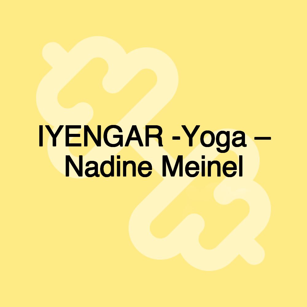 IYENGAR -Yoga – Nadine Meinel