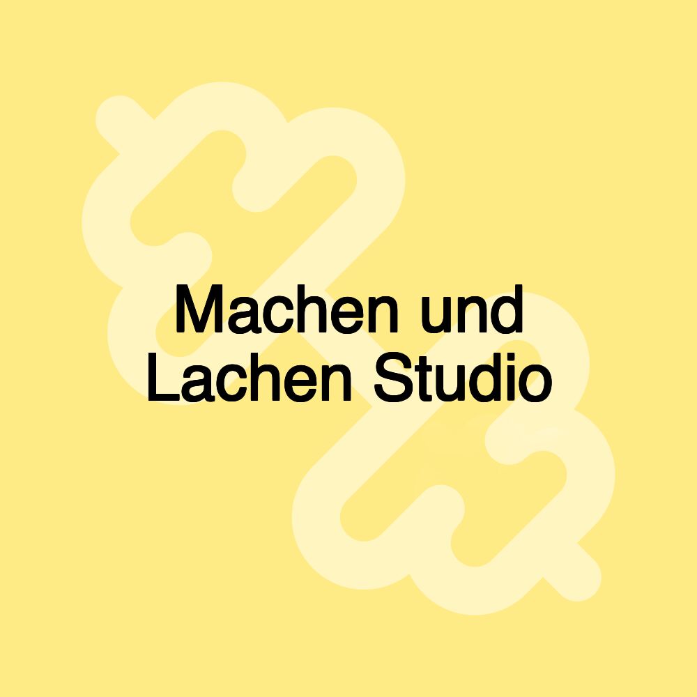 Machen und Lachen Studio