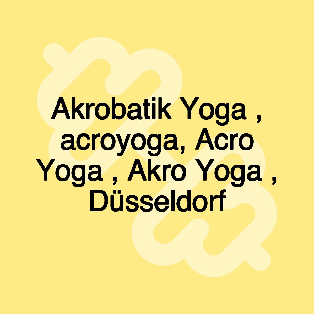 Akrobatik Yoga , acroyoga, Acro Yoga , Akro Yoga , Düsseldorf