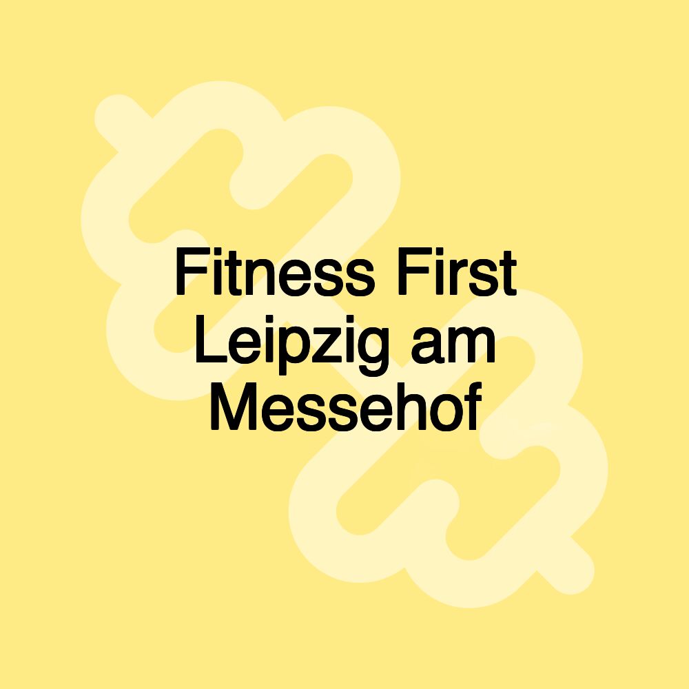 Fitness First Leipzig am Messehof