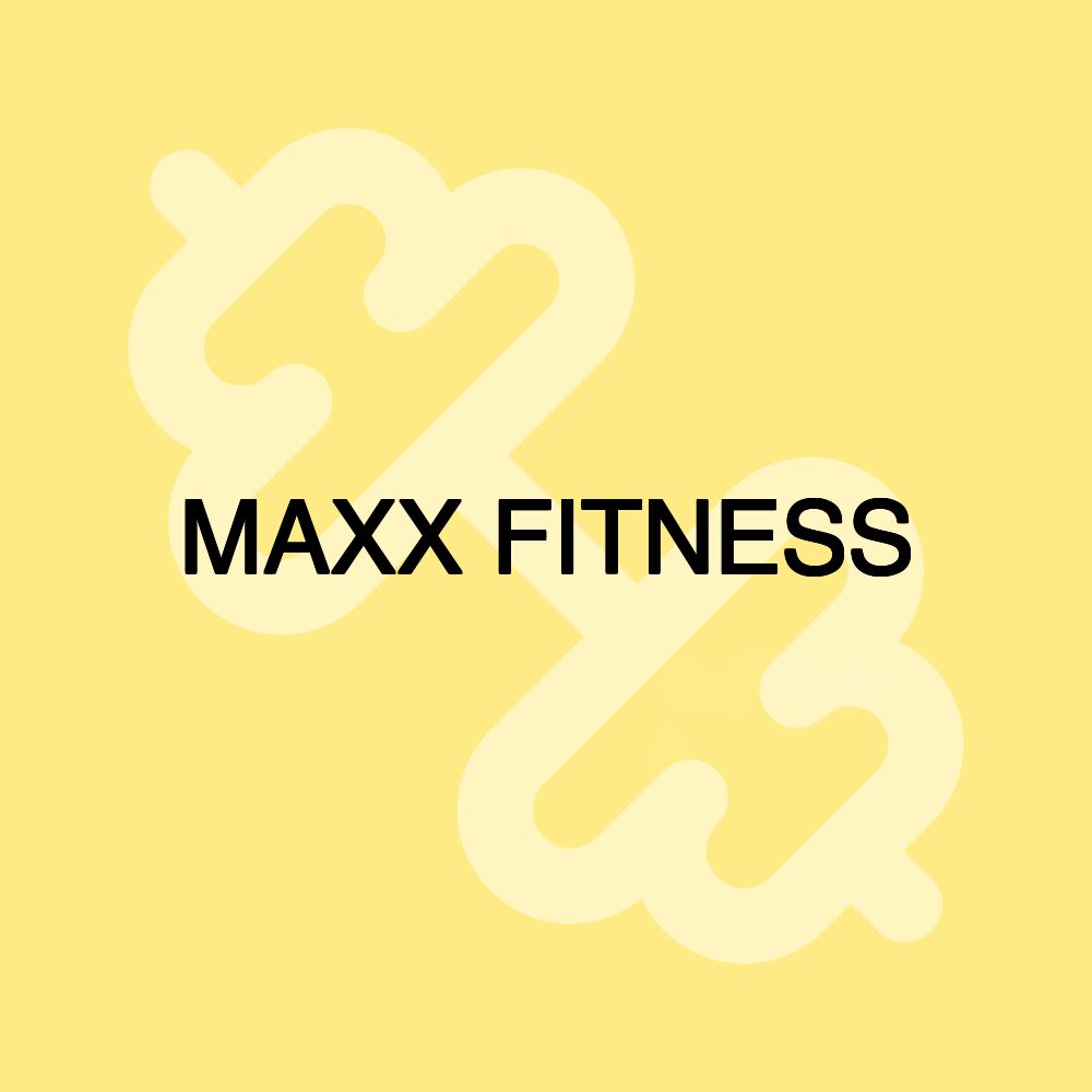 MAXX FITNESS