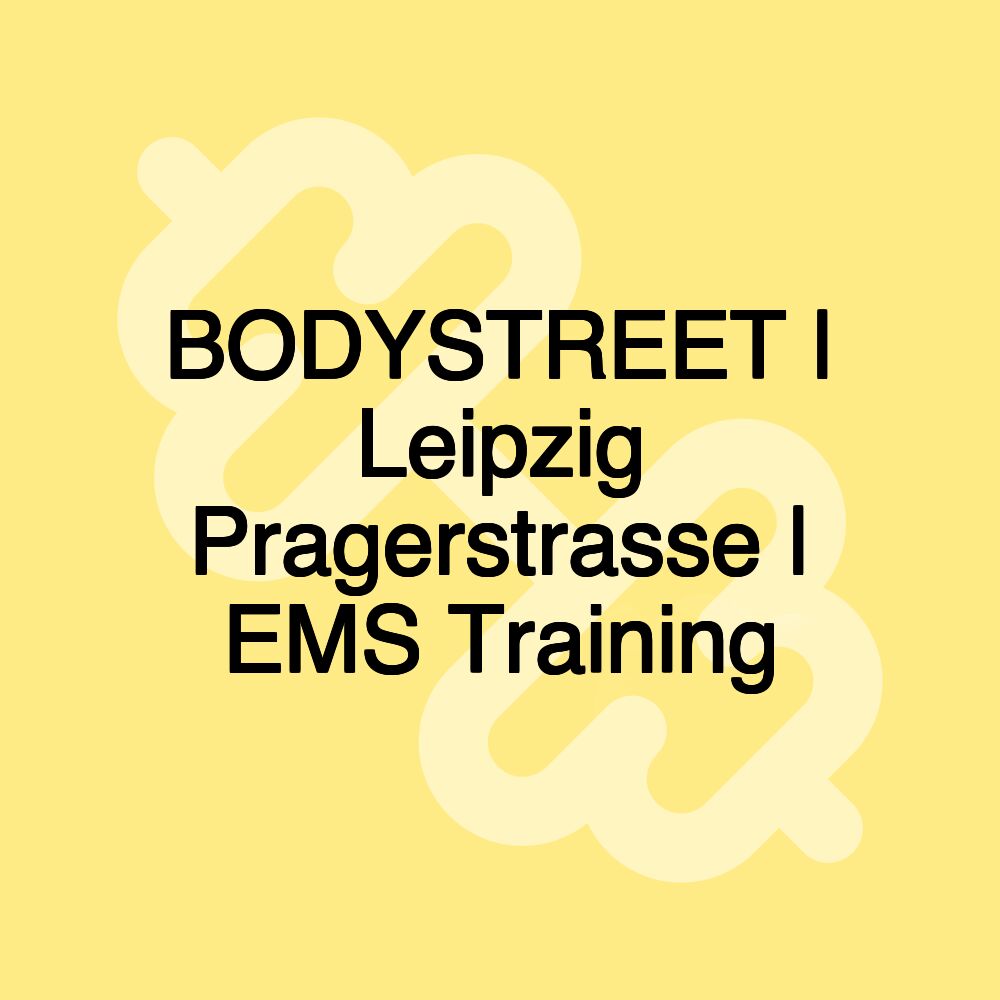 BODYSTREET | Leipzig Pragerstrasse | EMS Training