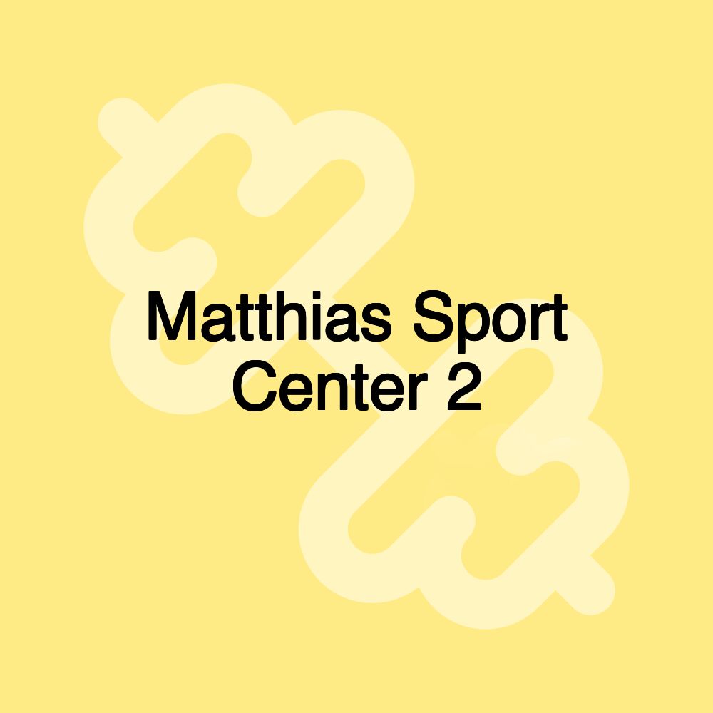 Matthias Sport Center 2