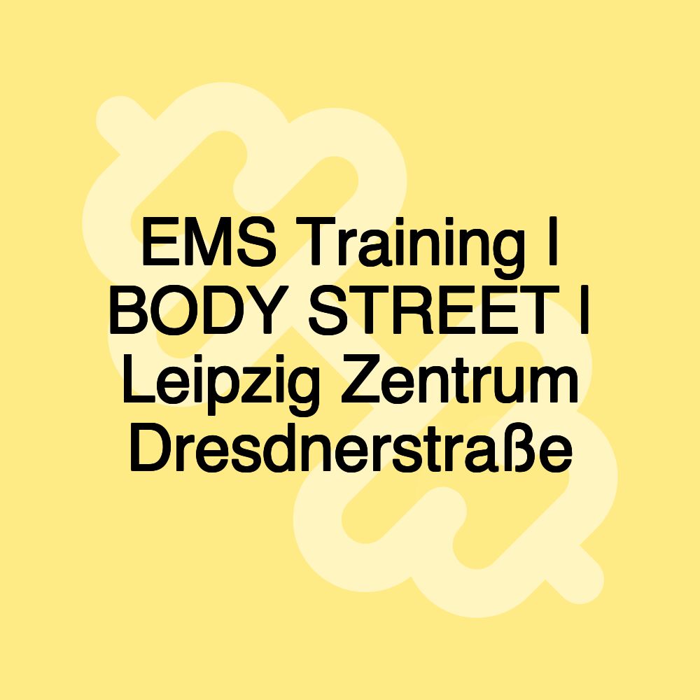 EMS Training | BODY STREET | Leipzig Zentrum Dresdnerstraße