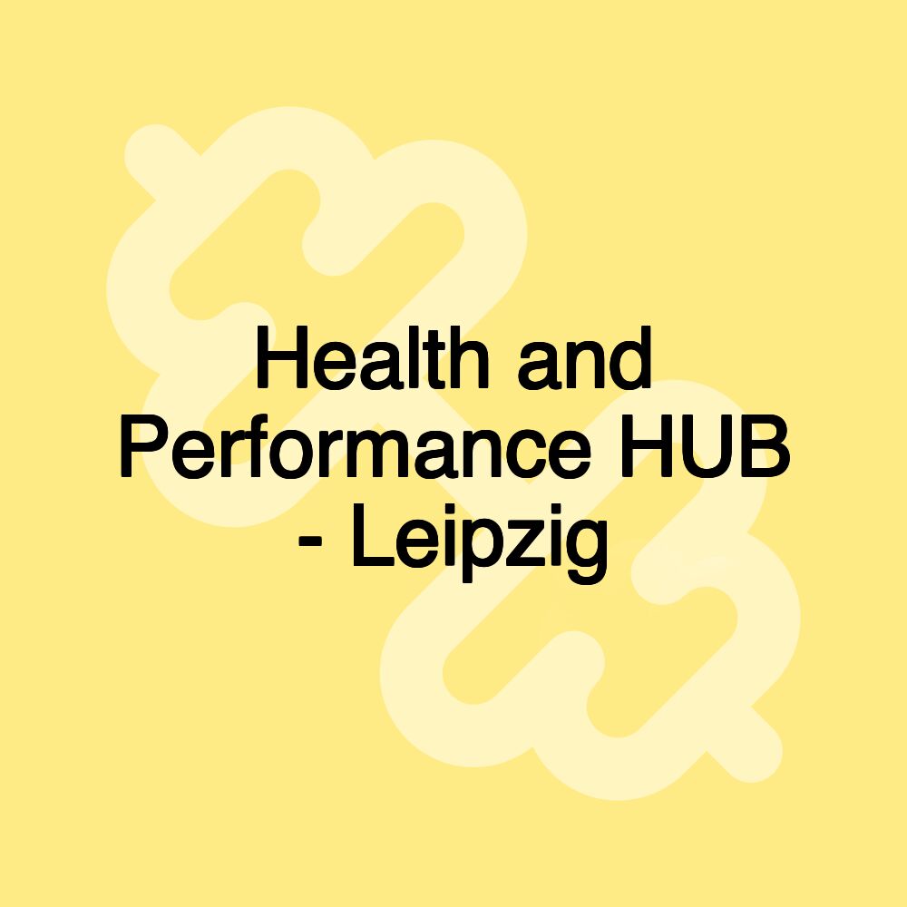 Health and Performance HUB - Leipzig