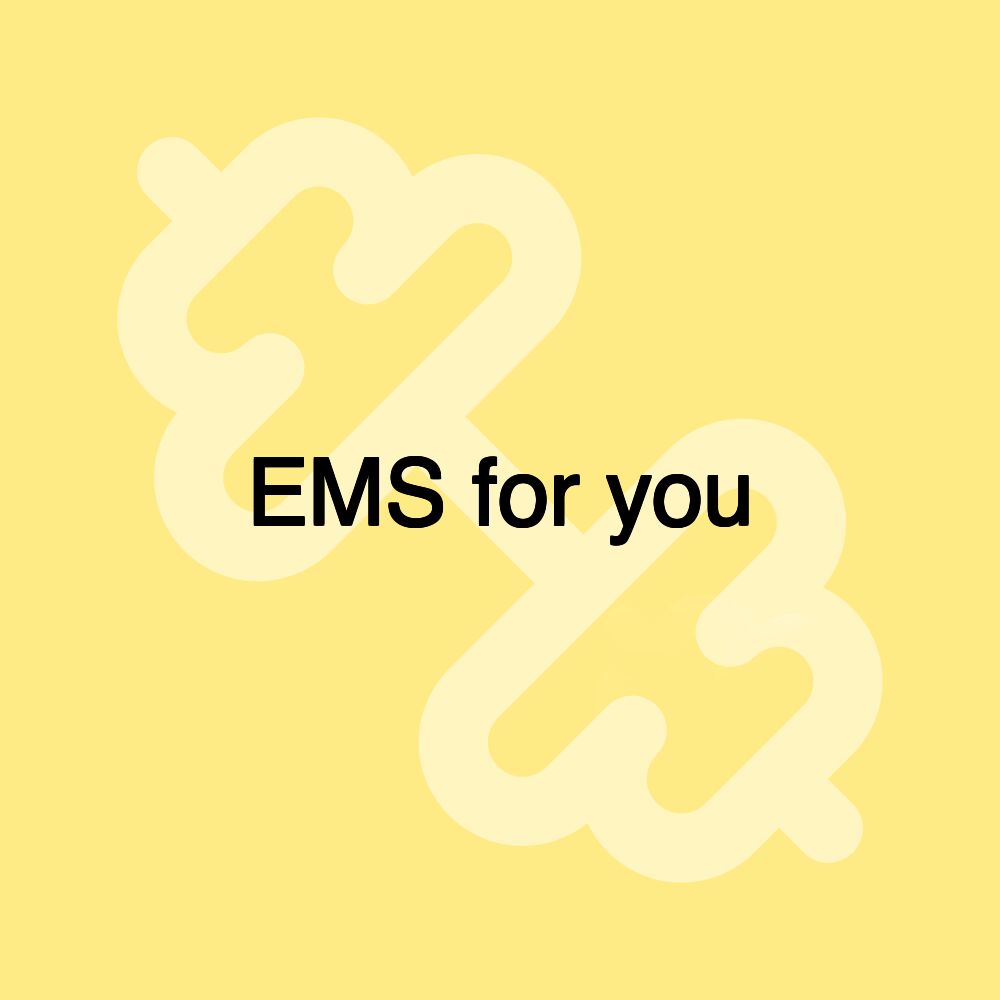 EMS for you