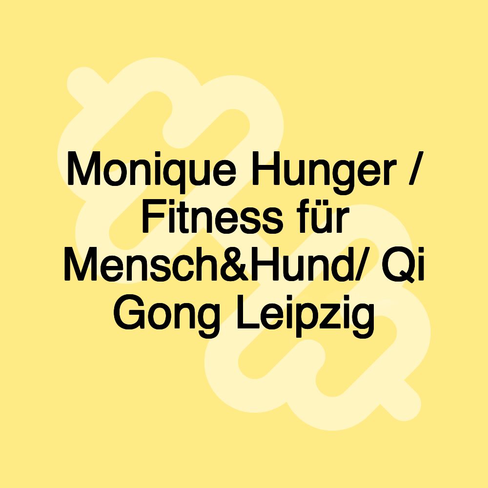 Monique Hunger / Fitness für Mensch&Hund/ Qi Gong Leipzig