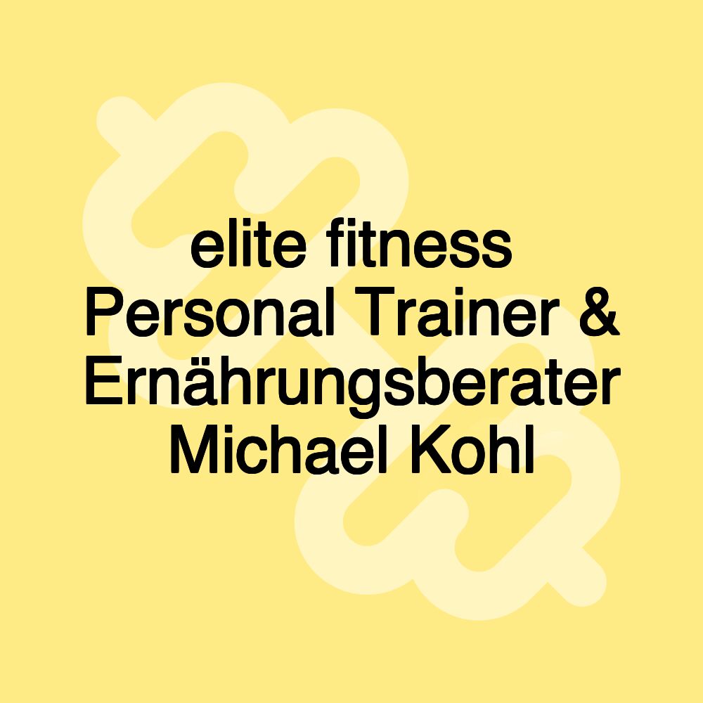 elite fitness Personal Trainer & Ernährungsberater Michael Kohl