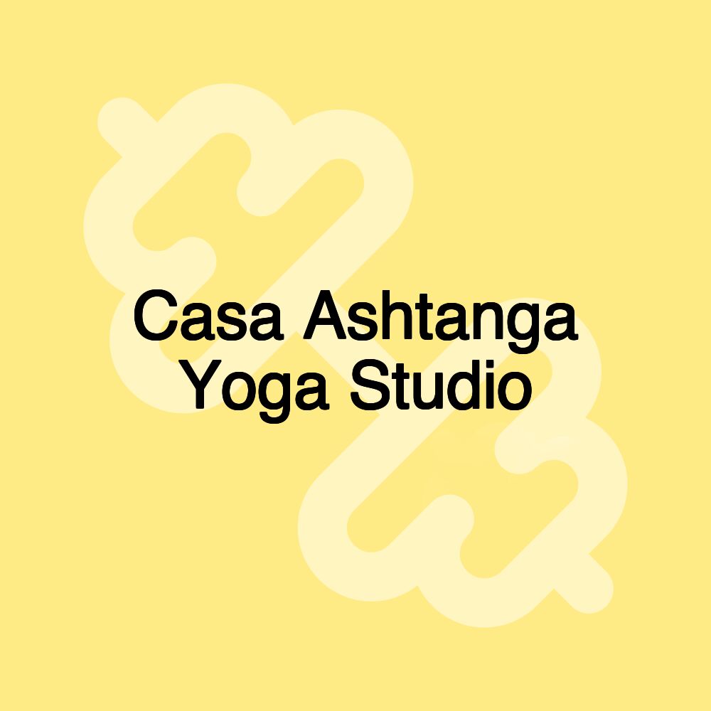 Casa Ashtanga Yoga Studio