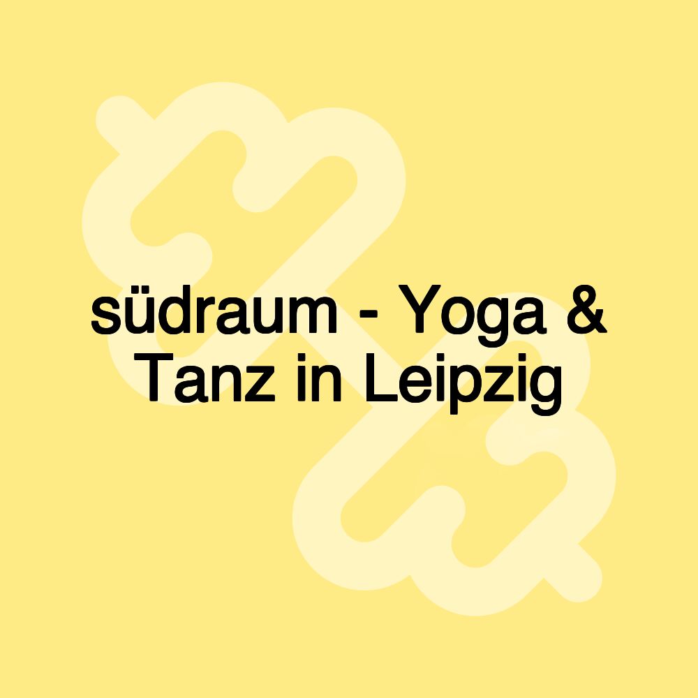 südraum - Yoga & Tanz in Leipzig