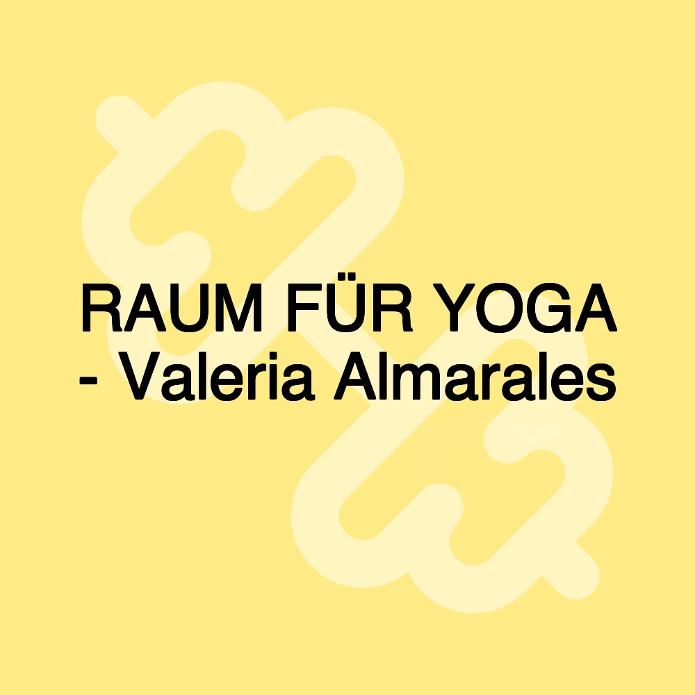 RAUM FÜR YOGA - Valeria Almarales