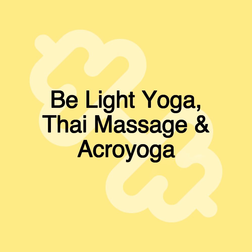 Be Light Yoga, Thai Massage & Acroyoga