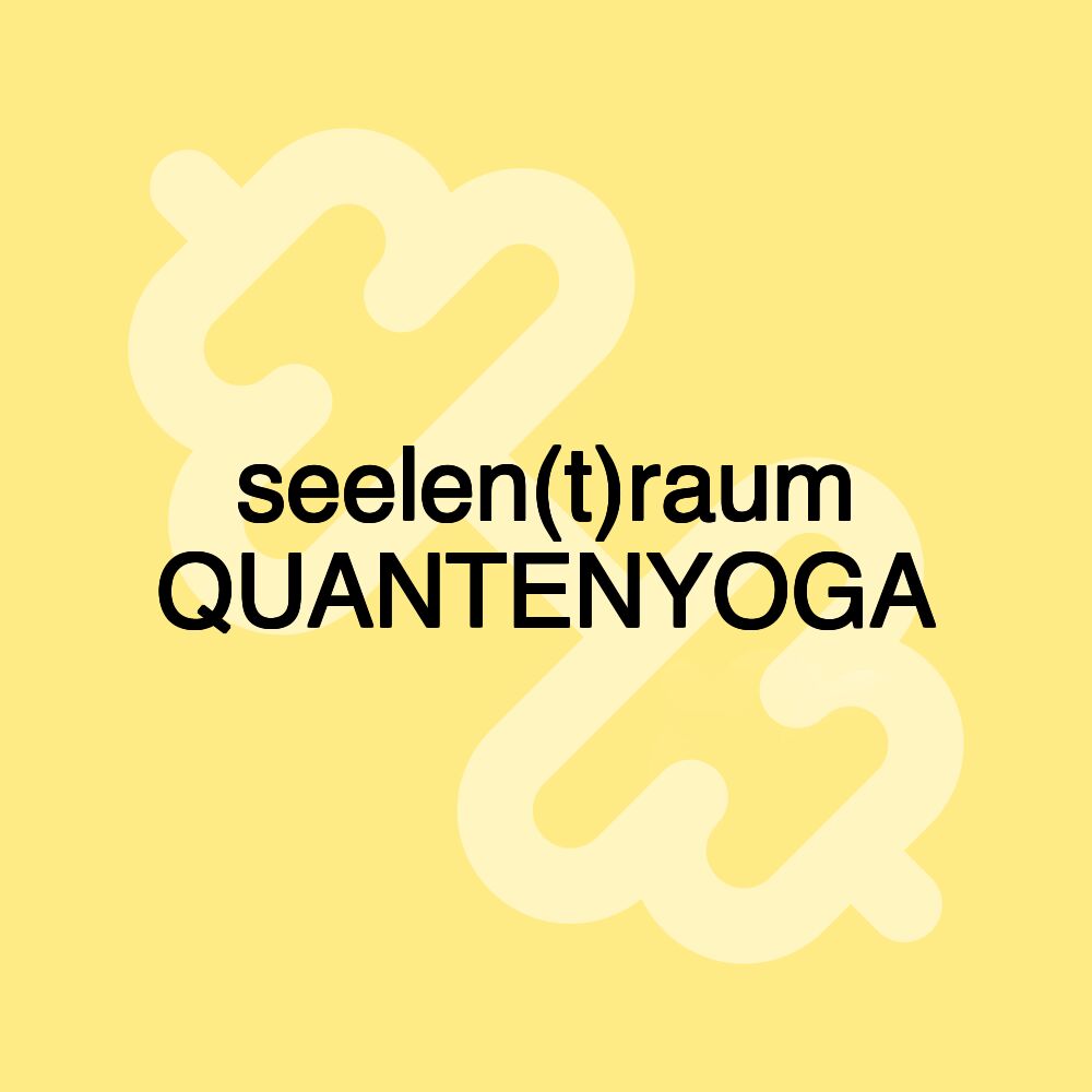 seelen(t)raum QUANTENYOGA