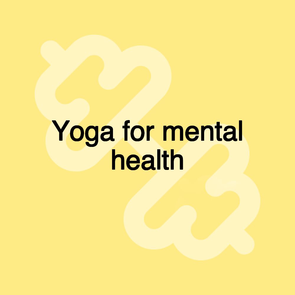 Yoga for mental health