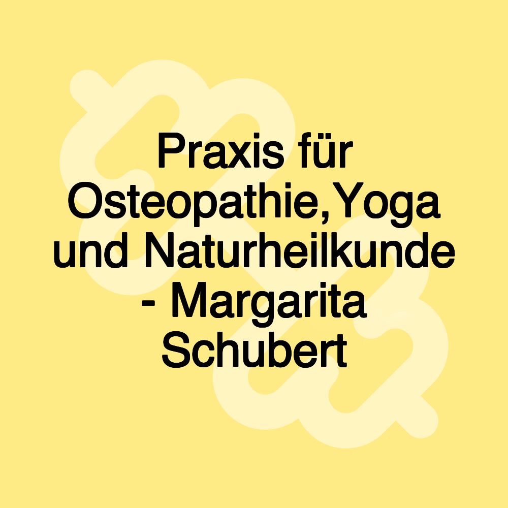 Praxis für Osteopathie,Yoga und Naturheilkunde - Margarita Schubert