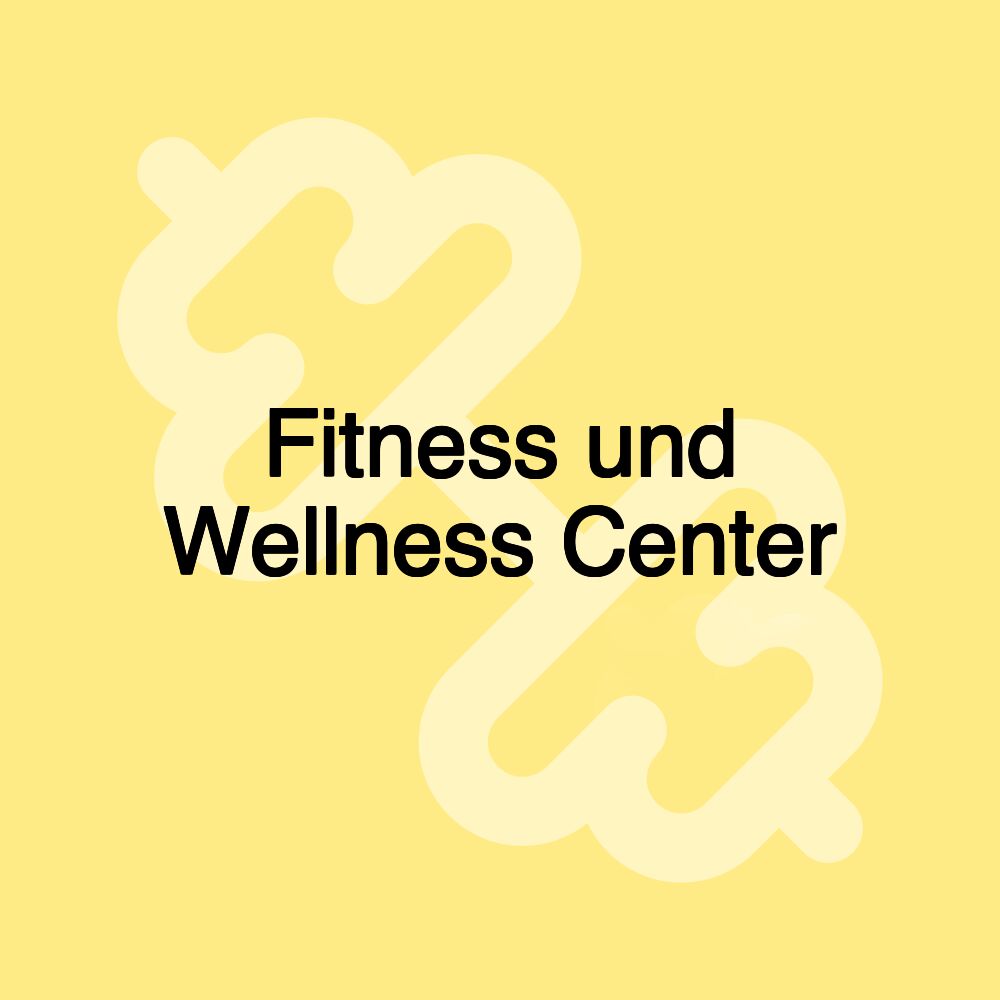 Fitness und Wellness Center