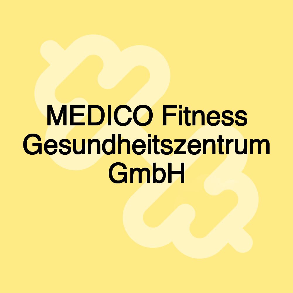 MEDICO Fitness Gesundheitszentrum GmbH