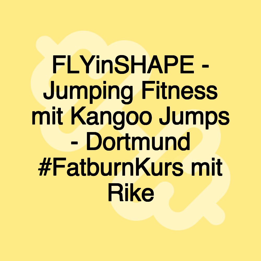 FLYinSHAPE - Jumping Fitness mit Kangoo Jumps - Dortmund #FatburnKurs mit Rike