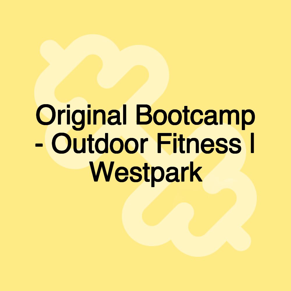 Original Bootcamp - Outdoor Fitness | Westpark