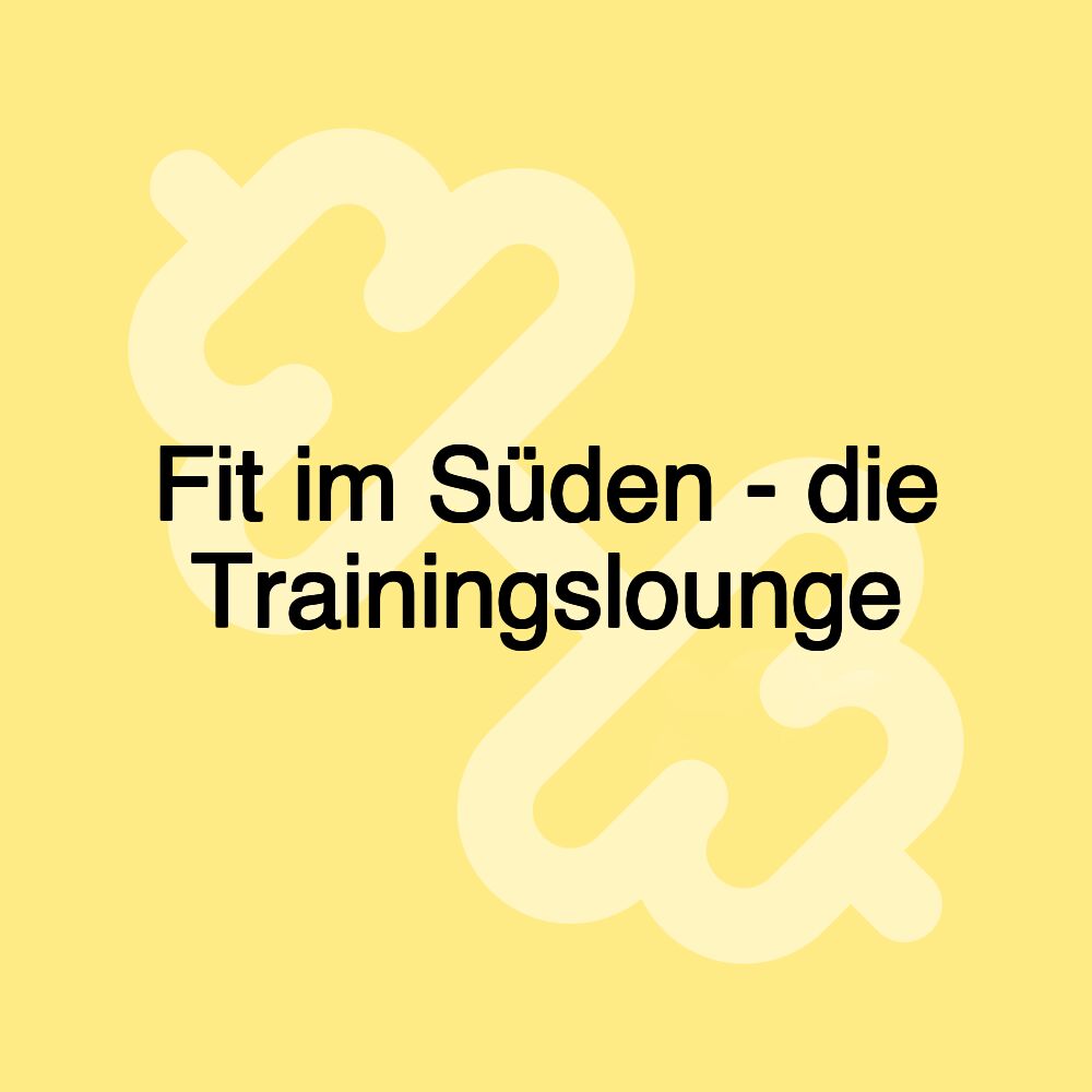 Fit im Süden - die Trainingslounge