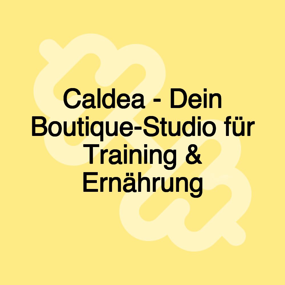 Caldea - Dein Boutique-Studio für Training & Ernährung