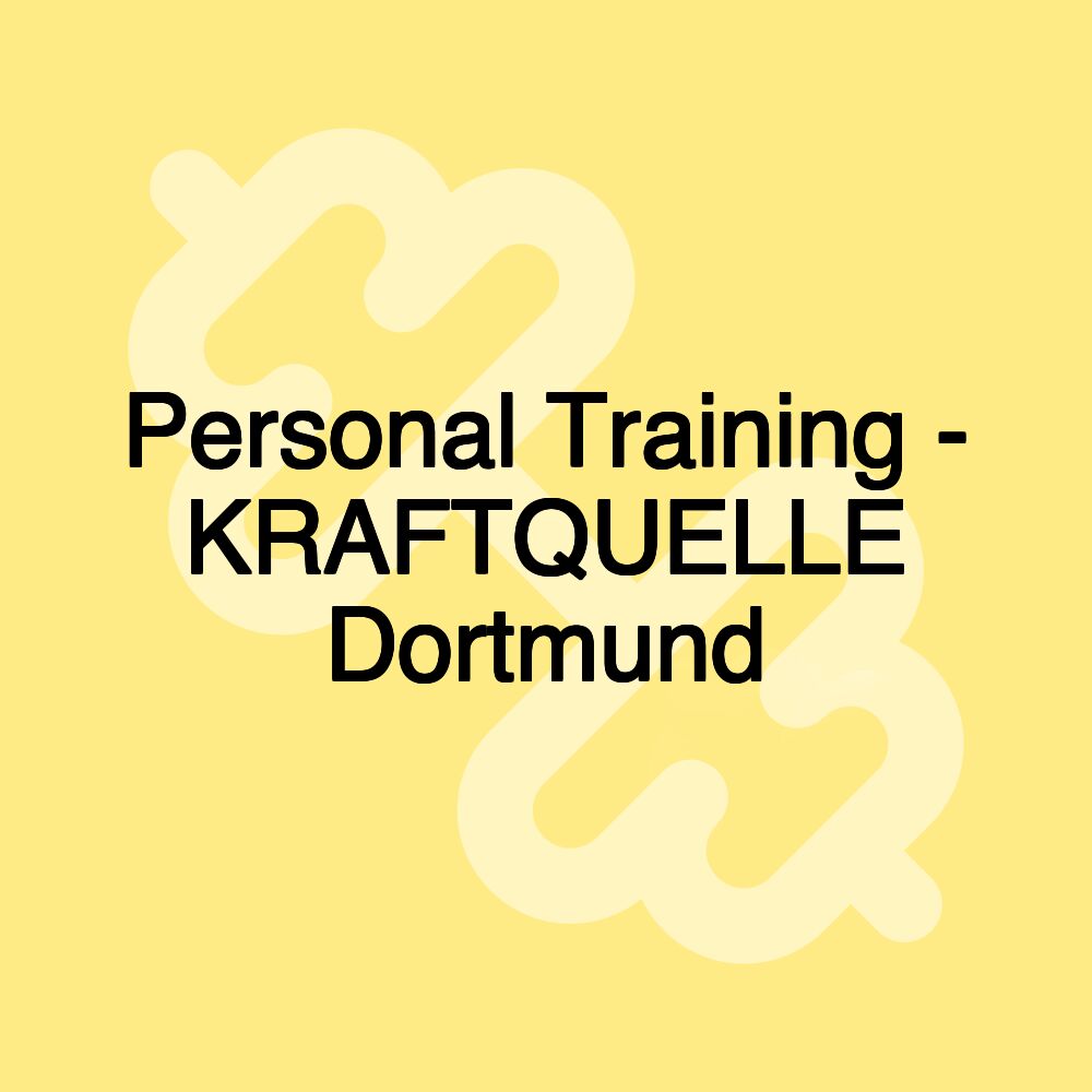 Personal Training - KRAFTQUELLE Dortmund