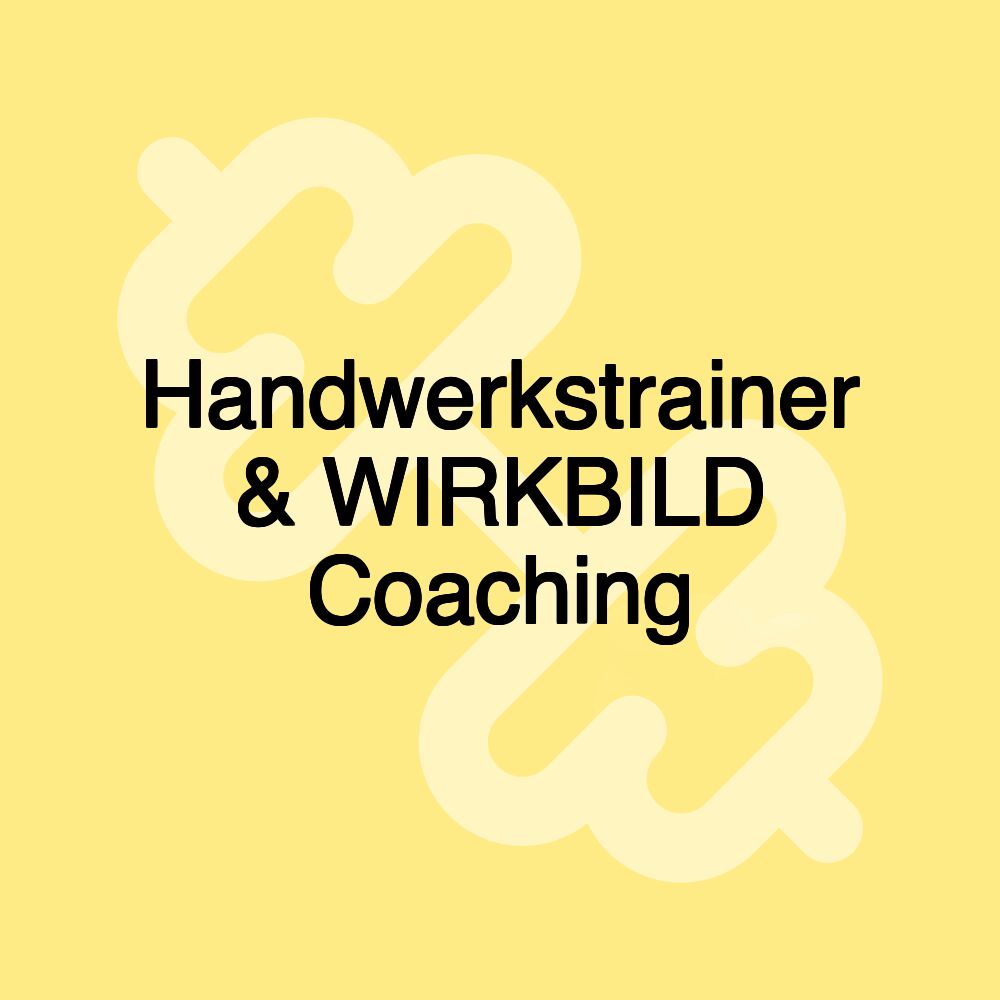 Handwerkstrainer & WIRKBILD Coaching