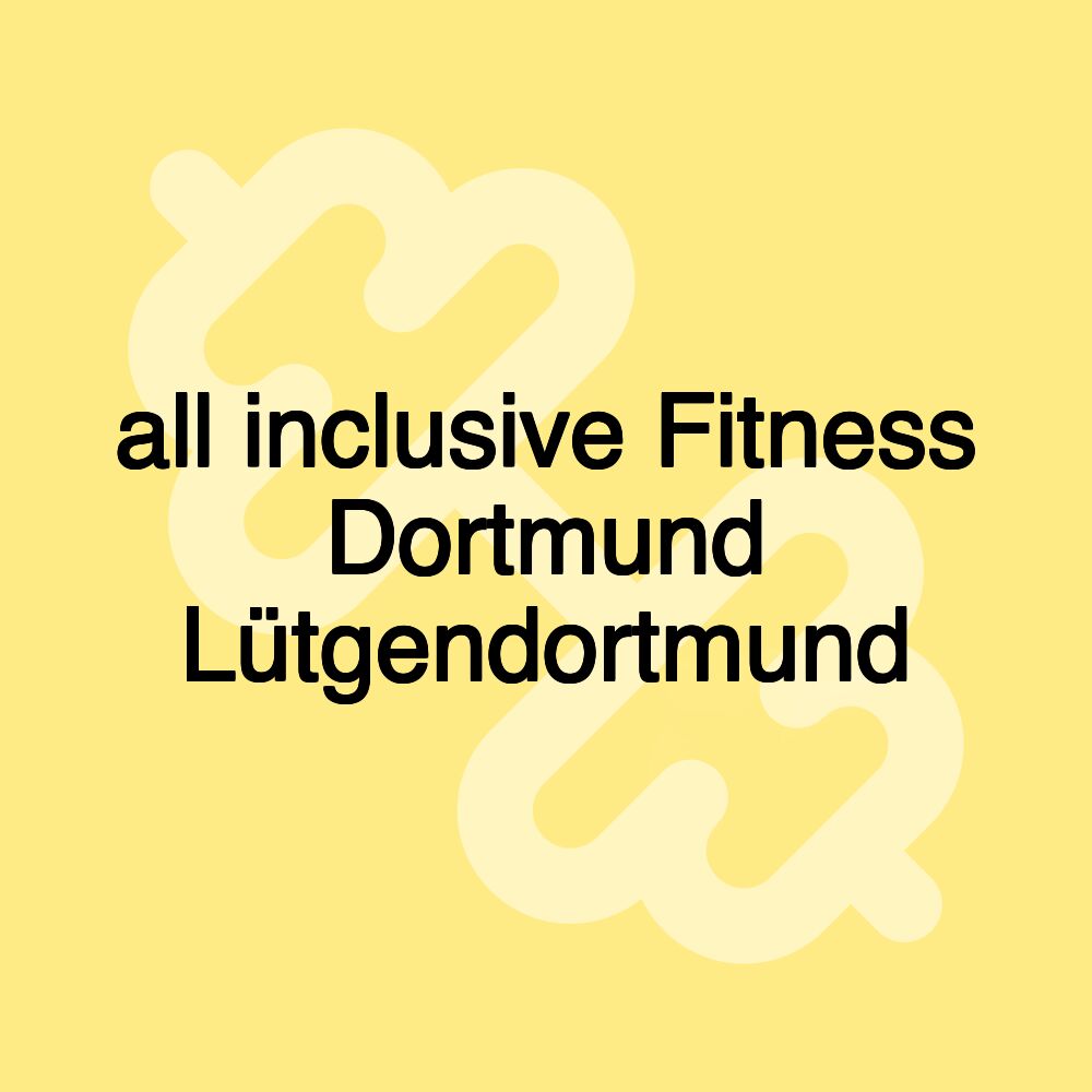 all inclusive Fitness Dortmund Lütgendortmund