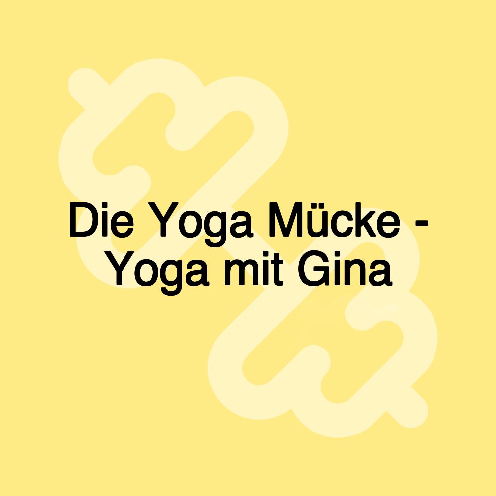 Die Yoga Mücke - Yoga mit Gina