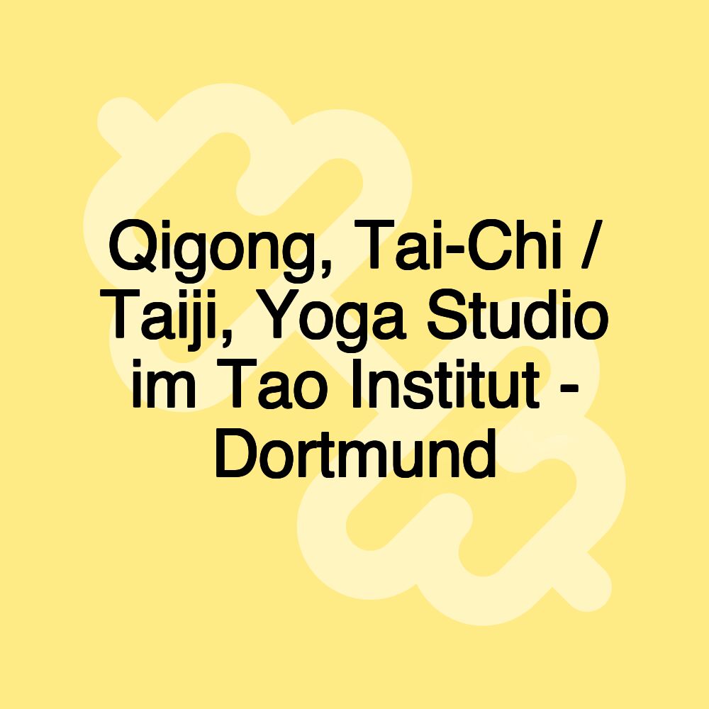 Qigong, Tai-Chi / Taiji, Yoga Studio im Tao Institut - Dortmund