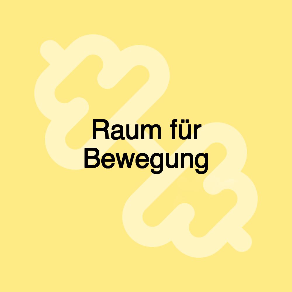 Raum für Bewegung