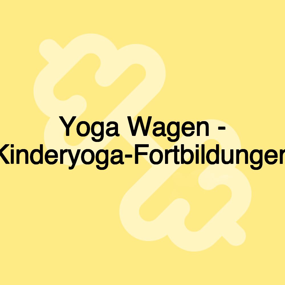 Yoga Wagen - Kinderyoga-Fortbildungen