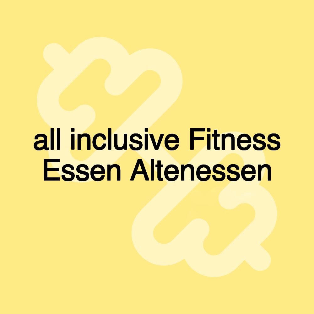 all inclusive Fitness Essen Altenessen