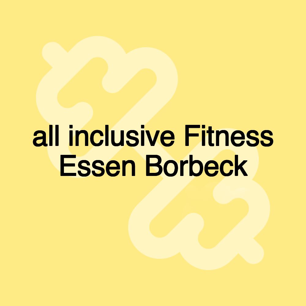 all inclusive Fitness Essen Borbeck