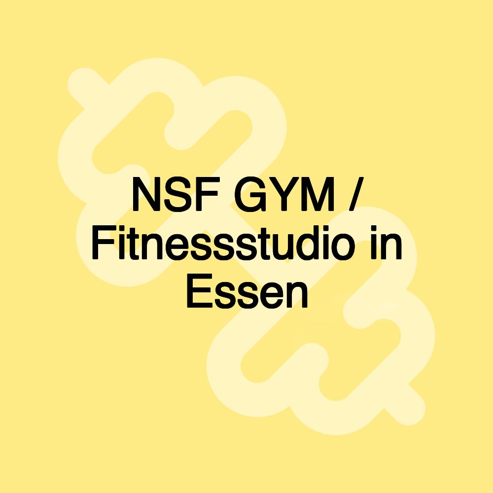 NSF GYM / Fitnessstudio in Essen