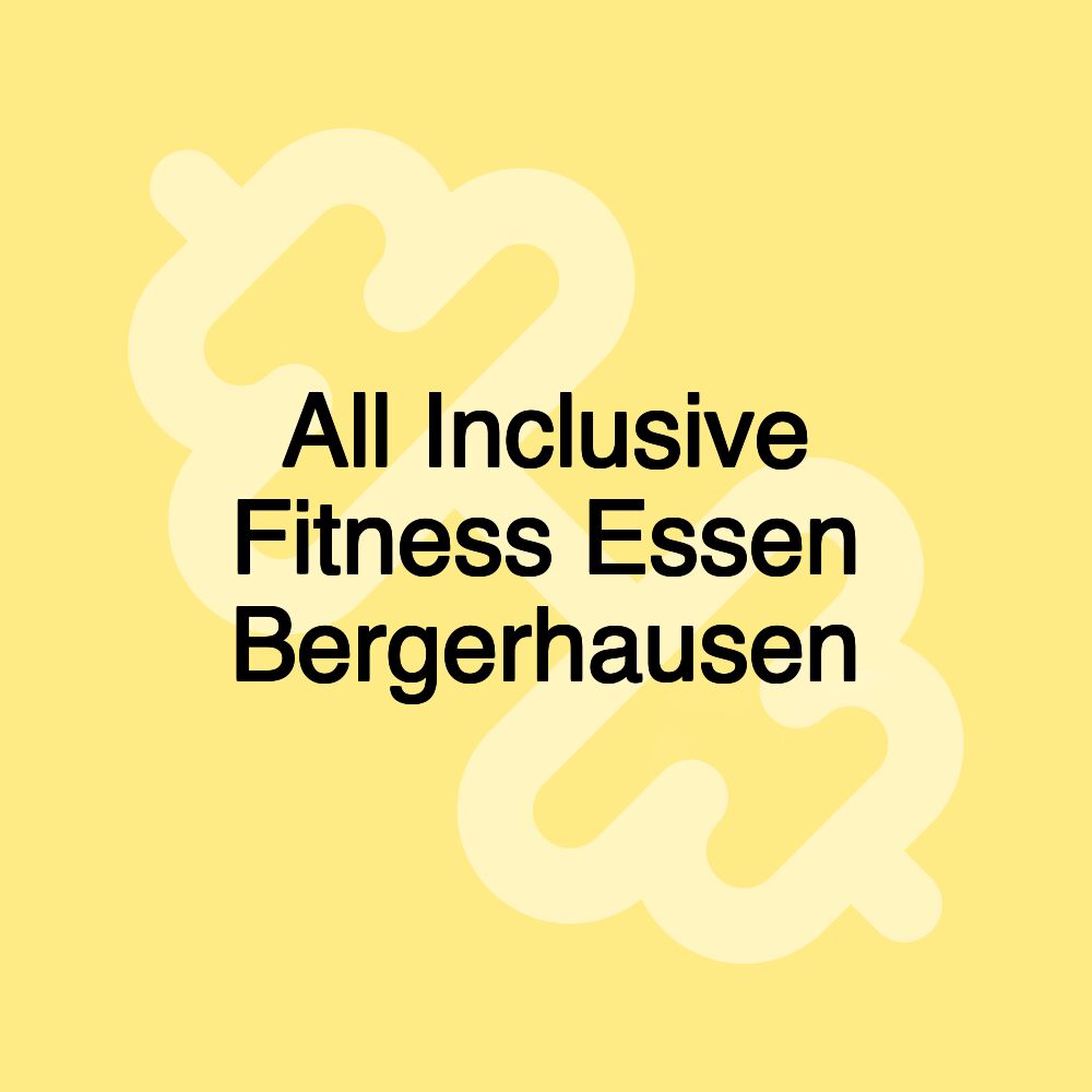 All Inclusive Fitness Essen Bergerhausen