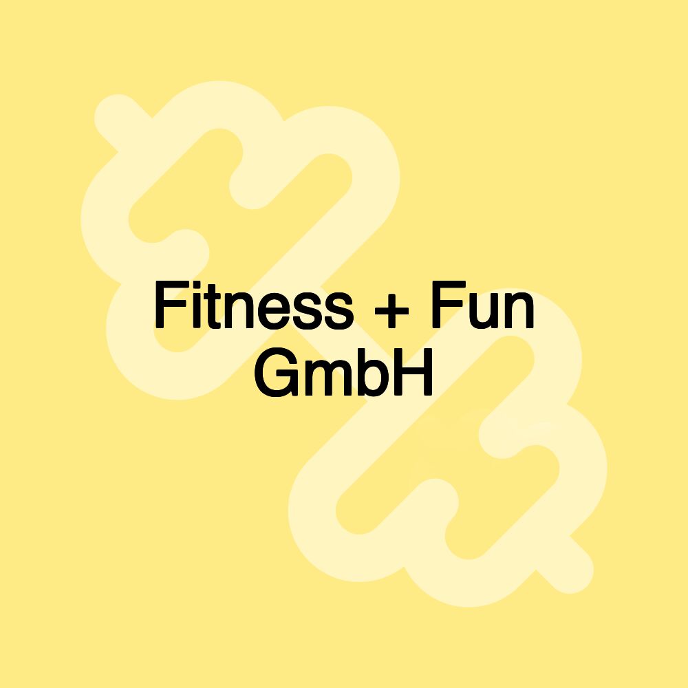 Fitness + Fun GmbH