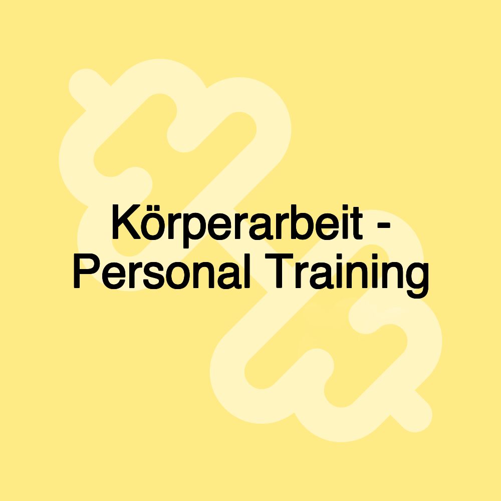 Körperarbeit - Personal Training