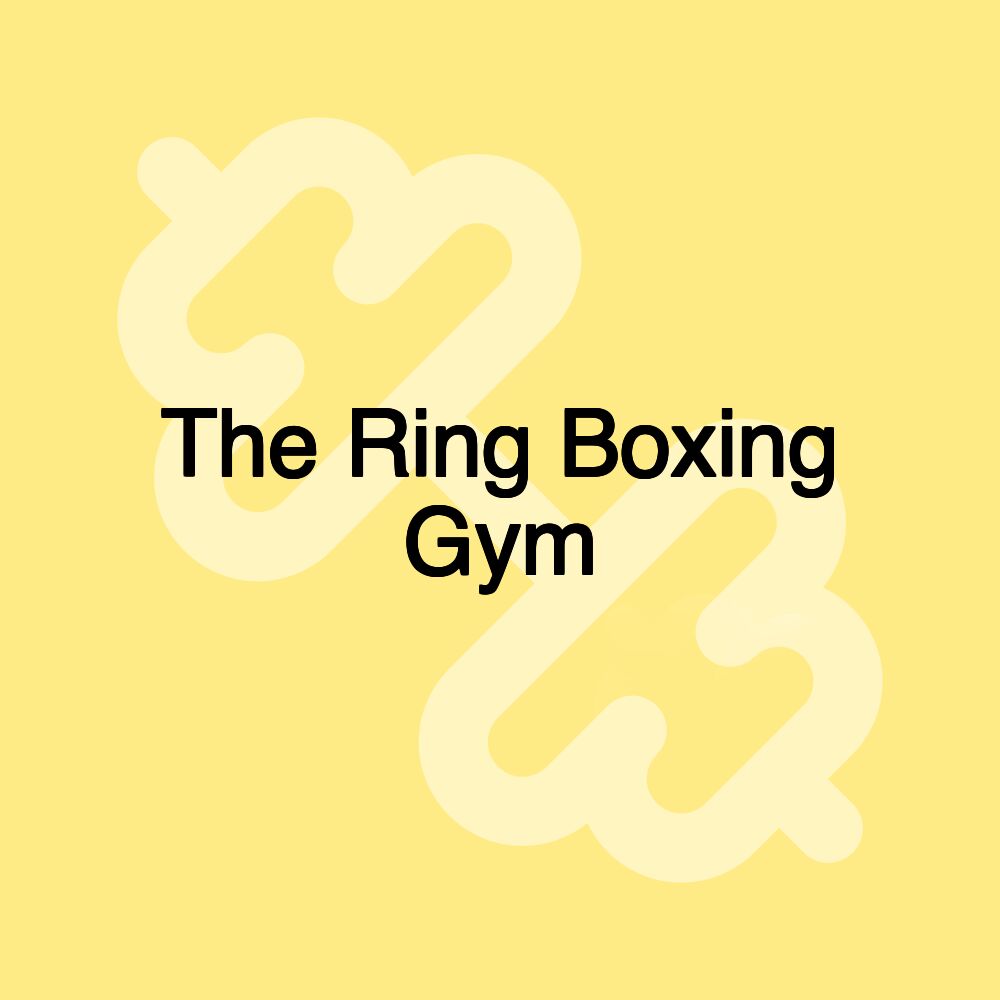 The Ring Boxing Gym