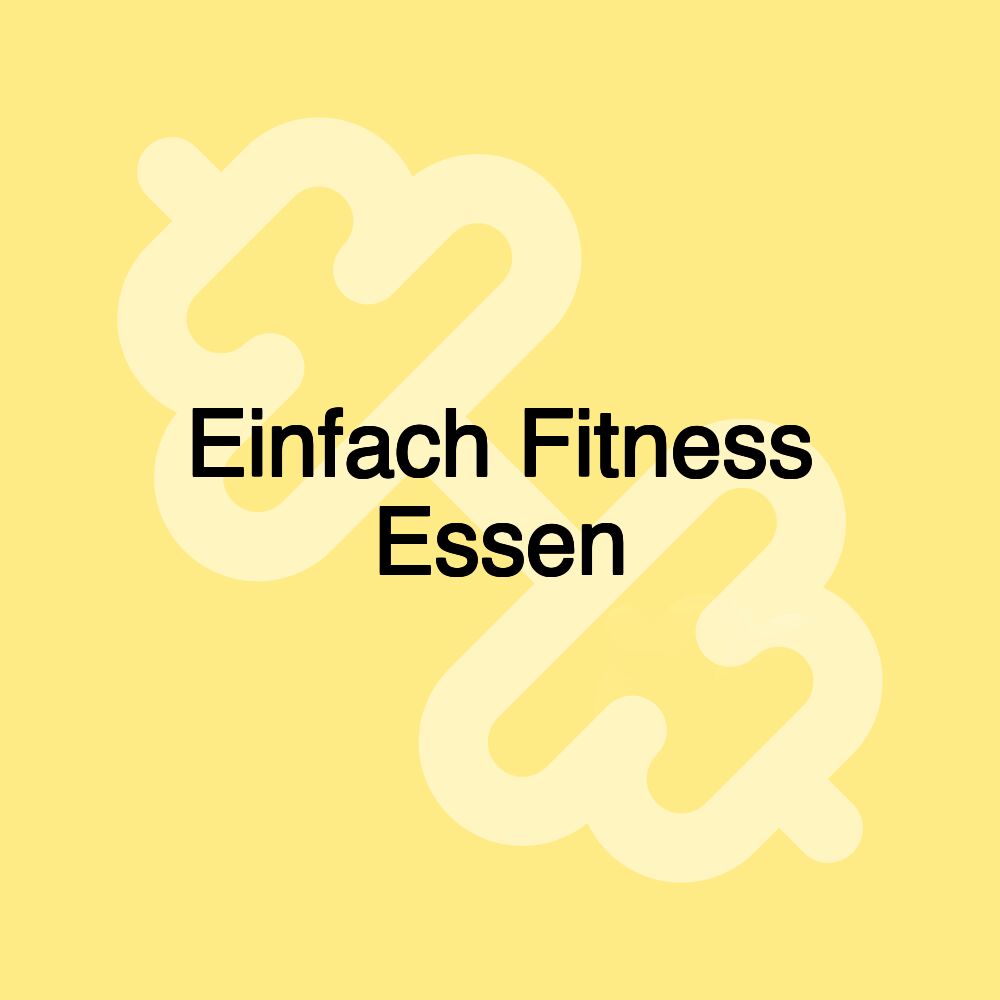 Einfach Fitness Essen