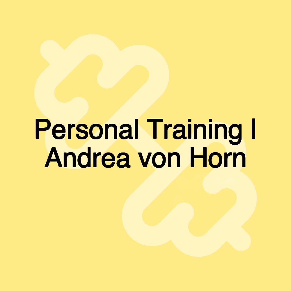 Personal Training | Andrea von Horn