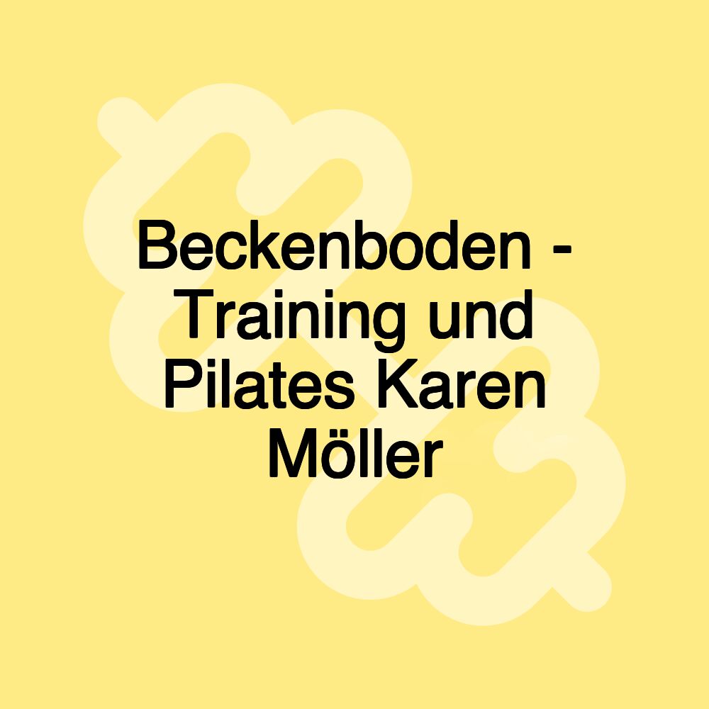 Beckenboden - Training und Pilates Karen Möller