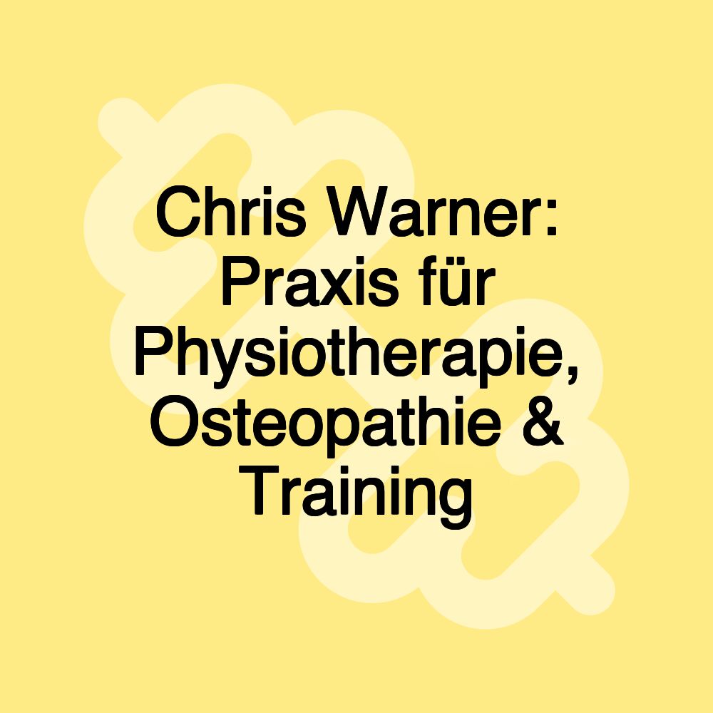 Chris Warner: Praxis für Physiotherapie, Osteopathie & Training